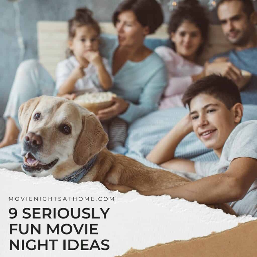 family on the bed watching a movie with the text overlay 9 seriously fun movie night ideas