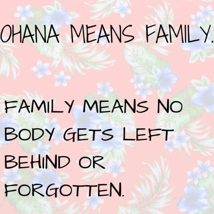 Ohana means family. Family means nobody gets left behind or forgotten. (Quote on Hawaiian print background)