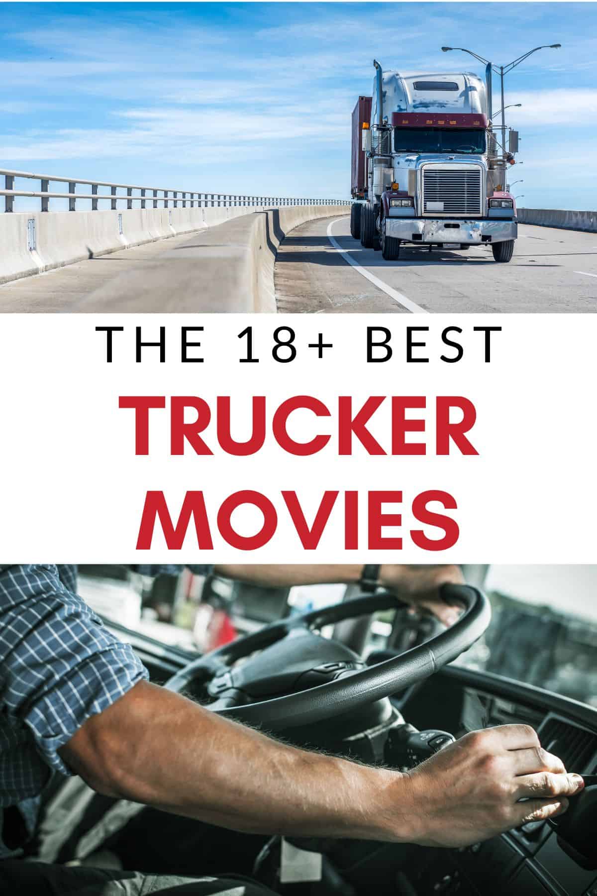 collage of a semi and a man's hand driving a semi - Text overlay "the 18 best trucker movies"