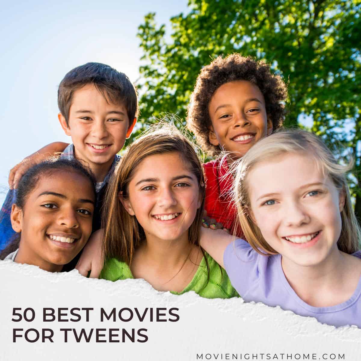 50 Best Movies for Tweens - Girls and Boys 11-13 Year Olds
