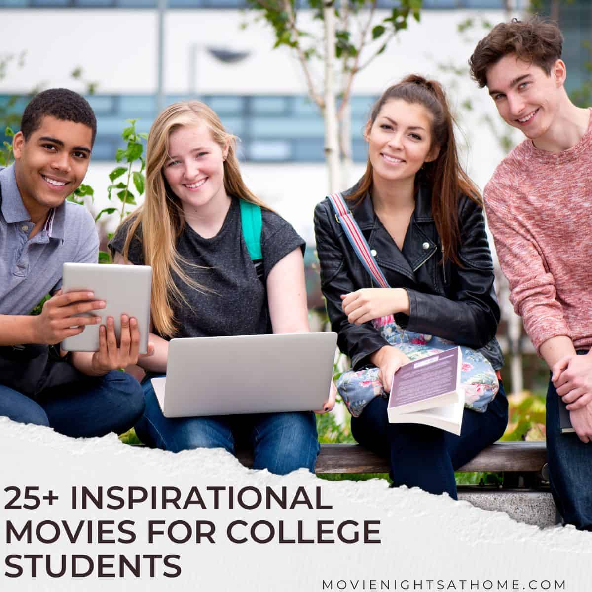 4 college kids sitting together outside - text overlay - 25+ inspirational movies for college students