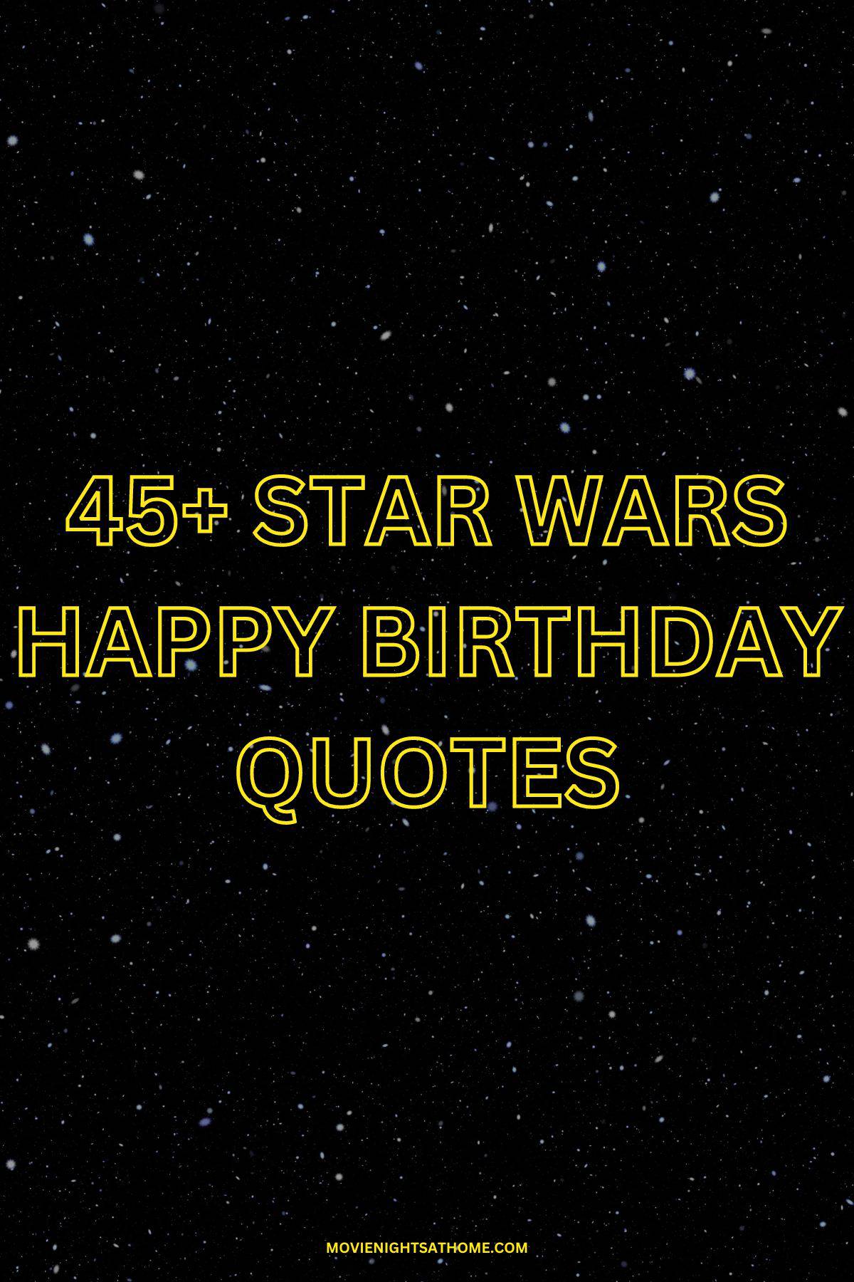 star background with the words 45+ happy birthday star wars quotes