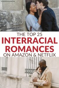 collage of 2 interracial couples text overlay in the middle says the top 25 interracial romances on amazon & netflix