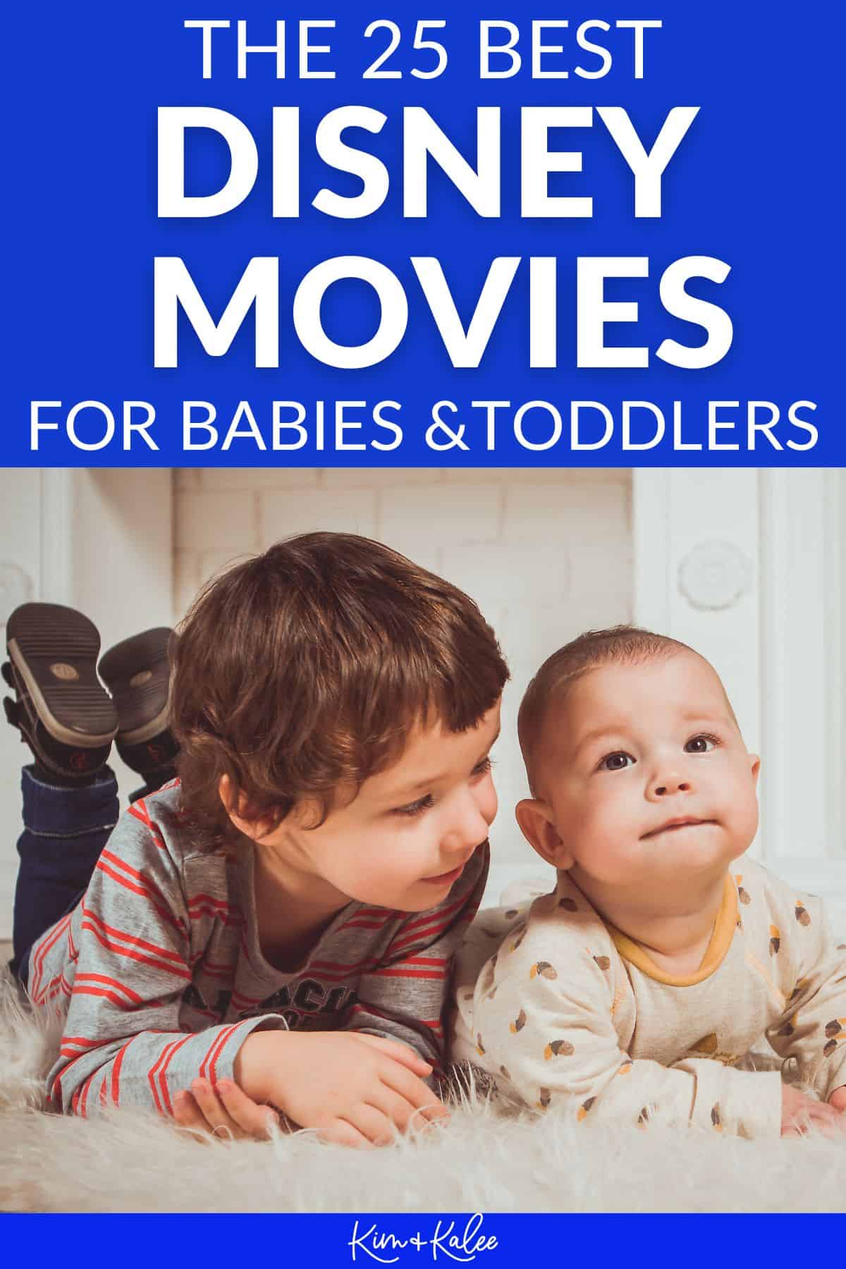 text overlay: the 25 best disney movies for babies and toddlers - photo of a toddler with is baby brother 