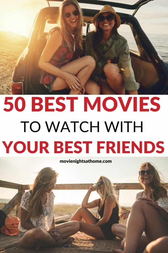 collage of female friends outside spending time together -text overlay says 50 best movies to watch with your best friends