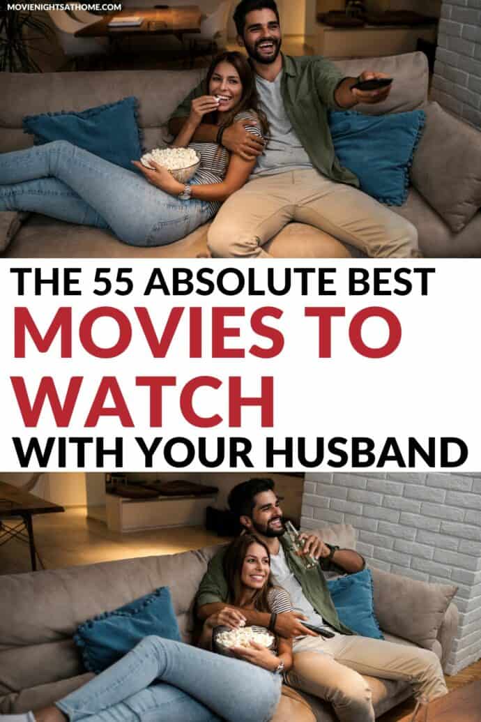 collage of a couple sitting on a couch - watching a movie. Text overlay in the middle says The 55 Absolute Best Movies to Watch with Your Husband