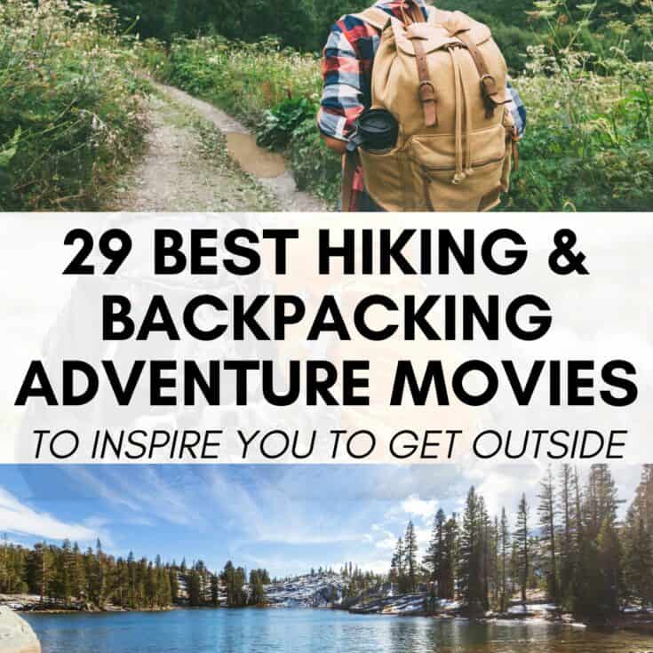 collage of a woman backpacking outdoors and a beautiful lake scene. Text overlay in the middle says Best Backpacking & Hiking Adventure Movies to inspire you to get outside